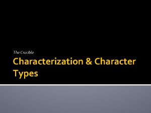 The Crucible Characterization Character Types Characterization step by