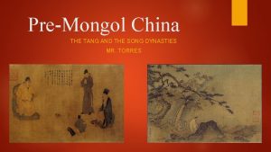 PreMongol China THE TANG AND THE SONG DYNASTIES