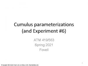 Cumulus parameterizations and Experiment 6 ATM 419563 Spring