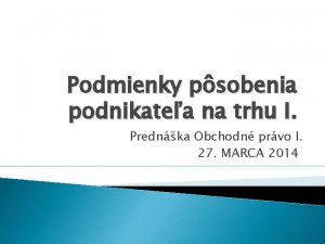 Podmienky psobenia podnikatea na trhu I Prednka Obchodn