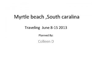 Myrtle beach South caralina Traveling June 8 15