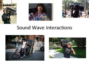 Sound Wave Interactions Sound 1 Is a form