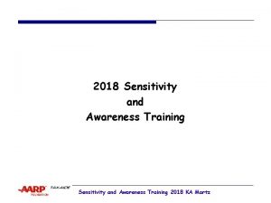 2018 Sensitivity and Awareness Training 2018 KA Martz