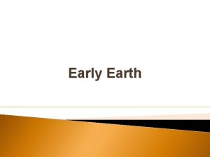 Early Earth Early Earth History Formation of Earth