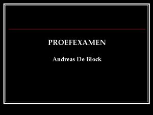PROEFEXAMEN Andreas De Block n Proefexamen formatieve toets