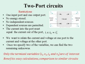 TwoPort circuits Restrictions One input port and one