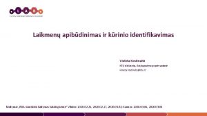 Laikmen apibdinimas ir krinio identifikavimas Violeta Kostinait KTU