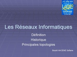 Les Rseaux Informatiques Dfinition Historique Principales topologies Boukli