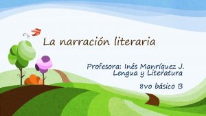 La narracin literaria Profesora Ins Manrquez J Lengua