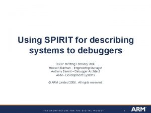 Using SPIRIT for describing systems to debuggers DSDP