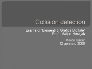 Collision detection Esame di Elementi di Grafica Digitale