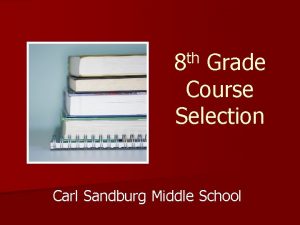 th 8 Grade Course Selection Carl Sandburg Middle