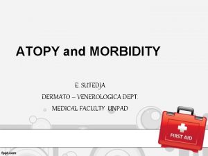 ATOPY and MORBIDITY E SUTEDJA DERMATO VENEROLOGICA DEPT