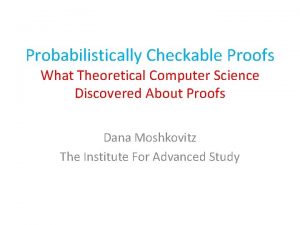 Probabilistically Checkable Proofs What Theoretical Computer Science Discovered