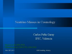 Neutrino Masses in Cosmology Carlos Pea Garay IFIC