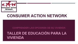 CONSUMER ACTION NETWORK COMPRENDER LAS OPCIONES DE SU