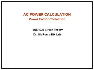 AC POWER CALCULATION Power Factor Correction SEE 1023