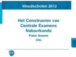 Woudschoten 2012 Het Construeren van Centrale Examens Natuurkunde