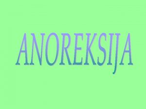 Kaj je anoreksija Anoreksija ali nejenost pomeni odpor