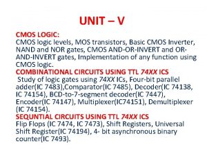 UNIT V CMOS LOGIC CMOS logic levels MOS