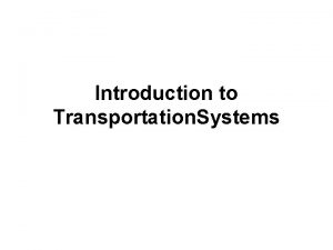 Introduction to Transportation Systems PART III TRAVELER TRANSPORTATION