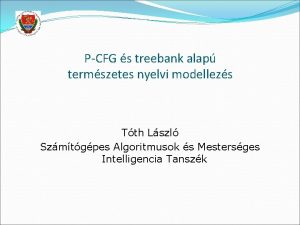PCFG s treebank alap termszetes nyelvi modellezs Tth