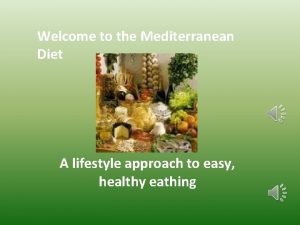 Welcome to the Mediterranean Diet A lifestyle approach