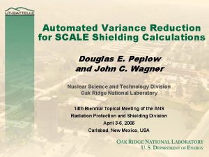 Automated Variance Reduction for SCALE Shielding Calculations Douglas