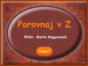 Porovnaj v Z RNDr Marta Megyesiov Ideme Njdi