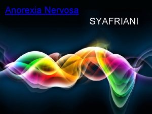 Anorexia Nervosa SYAFRIANI Free Powerpoint Templates Page 1