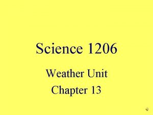 Science 1206 Weather Unit Chapter 13 13 1