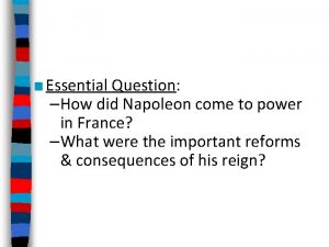 Essential Question How did Napoleon come to power