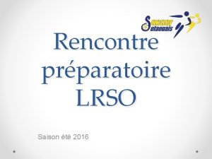 Rencontre prparatoire LRSO Saison t 2016 Calendrier Dbut