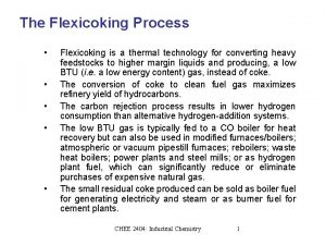 The Flexicoking Process Flexicoking is a thermal technology