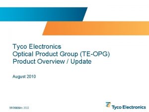 Tyco Electronics Optical Product Group TEOPG Product Overview