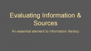 Evaluating Information Sources An essential element to information
