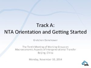 Track A NTA Orientation and Getting Started Gretchen