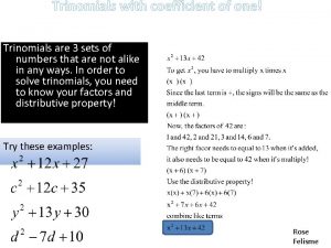Trinomials with coefficient of one Trinomials are 3