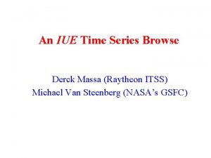 An IUE Time Series Browse Derck Massa Raytheon