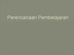 Perencanaan Pembelajaran Siklus Pembelajaran Evaluasi Perencanaan Pelaksanaan Konsep