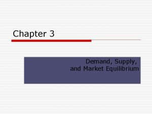 Chapter 3 Demand Supply and Market Equilibrium Demand