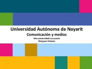 Universidad Autnoma de Nayarit Comunicacin y medios Una