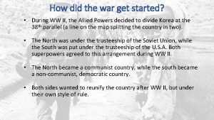 How did the war get started During WW