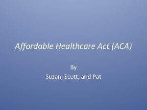 Affordable Healthcare Act ACA By Suzan Scott and