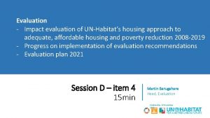 Evaluation Impact evaluation of UNHabitats housing approach to
