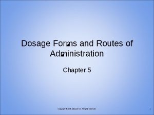 Dosage Forms and Routes of Administration Chapter 5