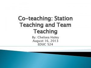 Coteaching Station Teaching and Team Teaching By Chelsea