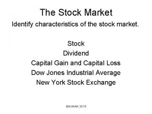 The Stock Market Identify characteristics of the stock