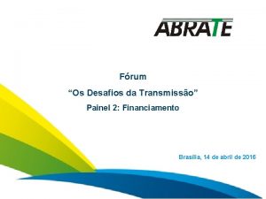 Frum Os Desafios da Transmisso Painel 2 Financiamento