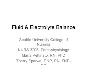 Fluid Electrolyte Balance Seattle University College of Nursing